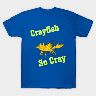 Crayfish So Cray T-Shirt